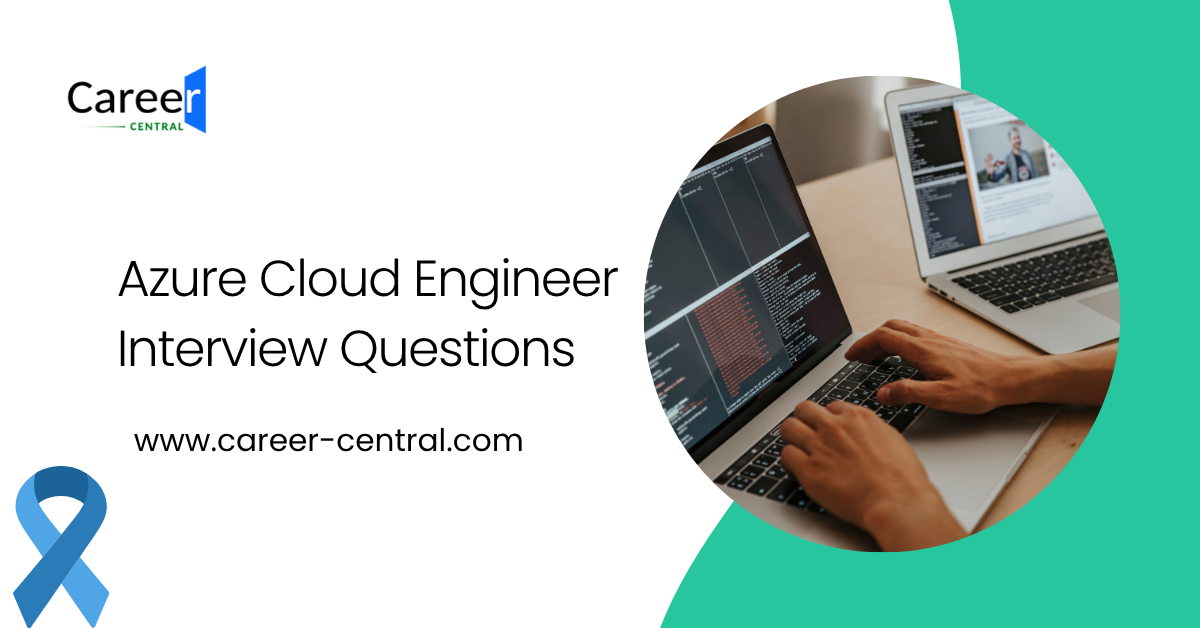 Azure Cloud Engineer Interview Questions | Career Central Blog